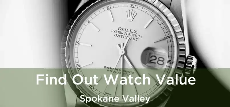 Find Out Watch Value Spokane Valley