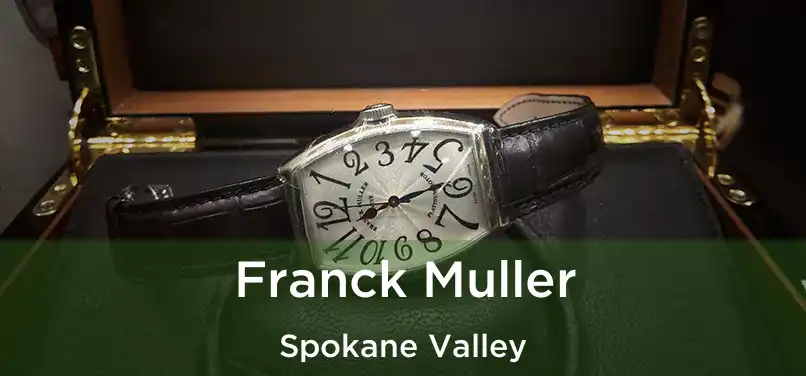 Franck Muller Spokane Valley