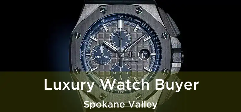 Luxury Watch Buyer Spokane Valley