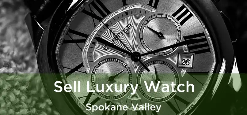 Sell Luxury Watch Spokane Valley