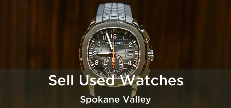 Sell Used Watches Spokane Valley