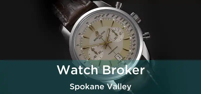 Watch Broker Spokane Valley