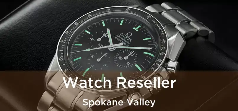 Watch Reseller Spokane Valley