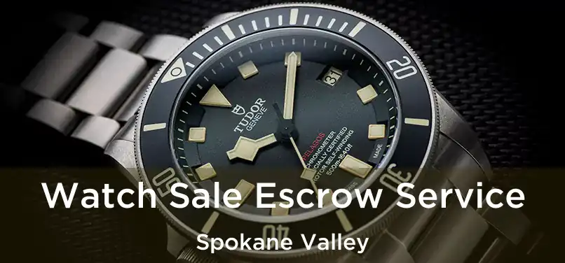 Watch Sale Escrow Service Spokane Valley