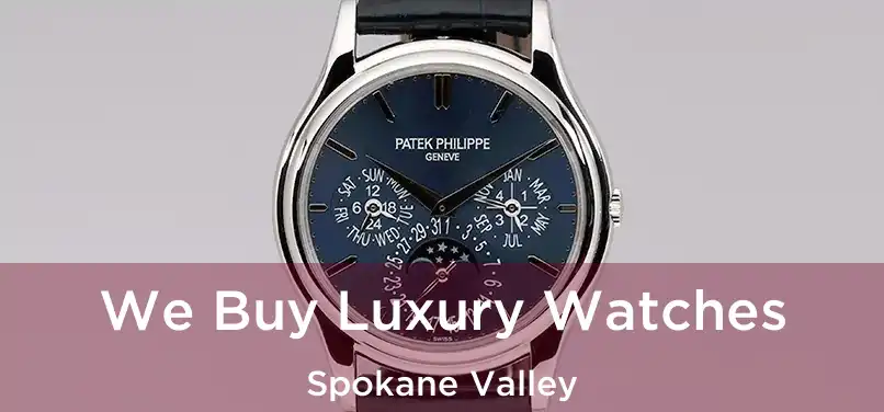 We Buy Luxury Watches Spokane Valley